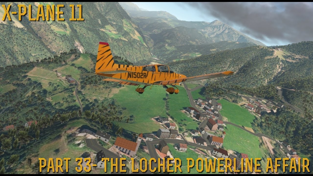 [X-Plane 11] Part 33- The Locher Powerline Affair (XP 11.20)
