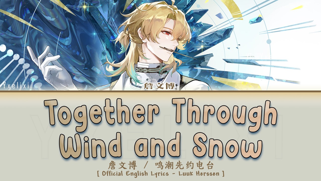 Together Through Wind and Snow - Official English Lyrics [wuwa Luuk Herssen Theme ]