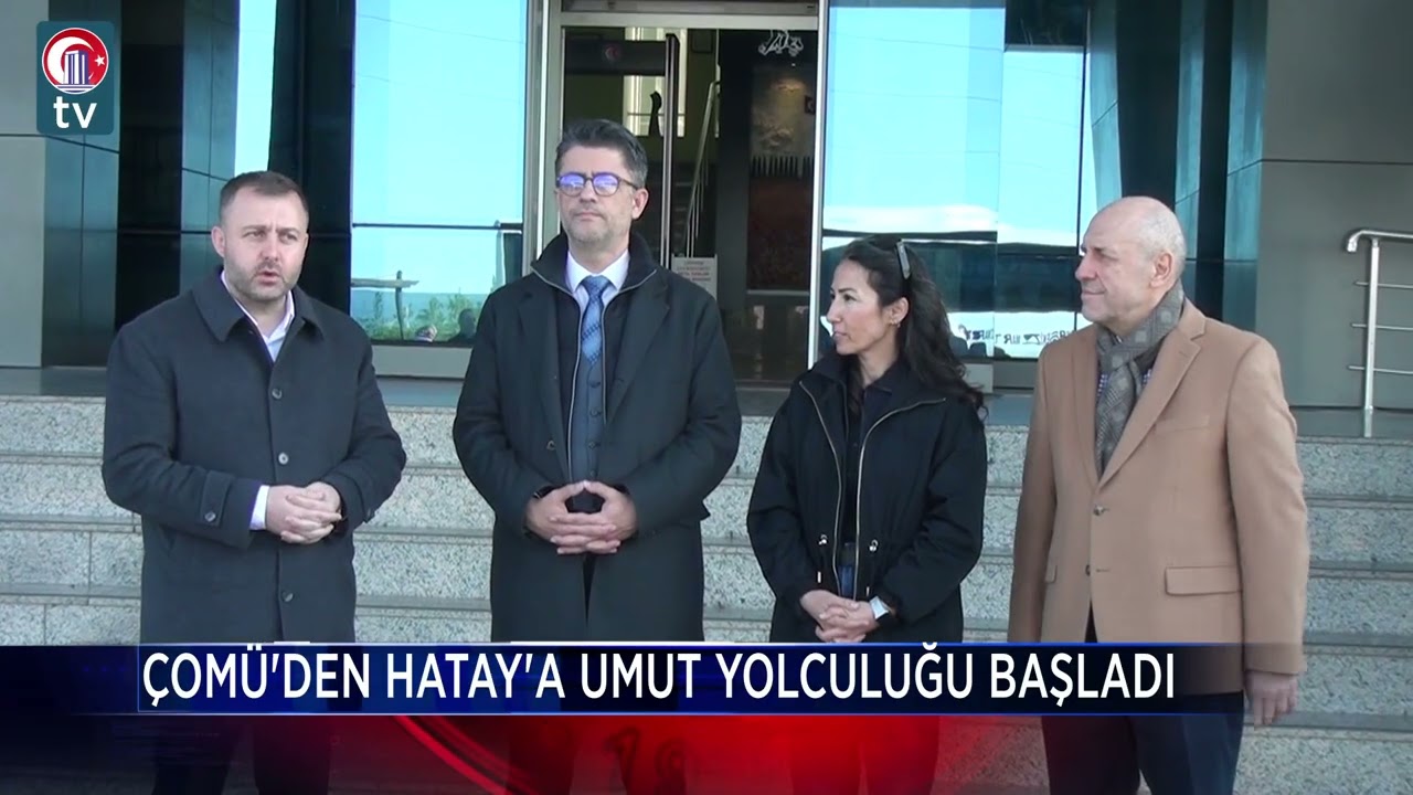ÇOMÜ’den Hatay’a Umut Yolculuğu Başladı