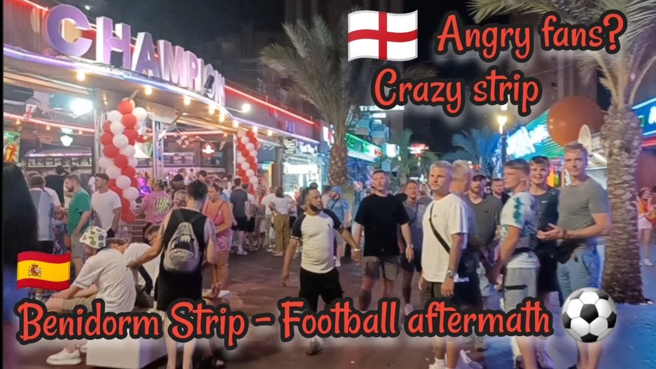 Benidorm 🇪🇸 Football aftermath, Crazy strip and hundreds of people ⚽🇬🇧 