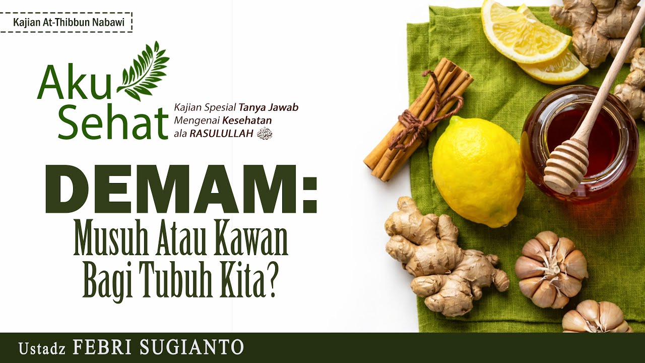 DEMAM : MUSUH ATAU KAWAN BAGI TUBUH KITA?  |  USTADZ FEBRI SUGIANTO