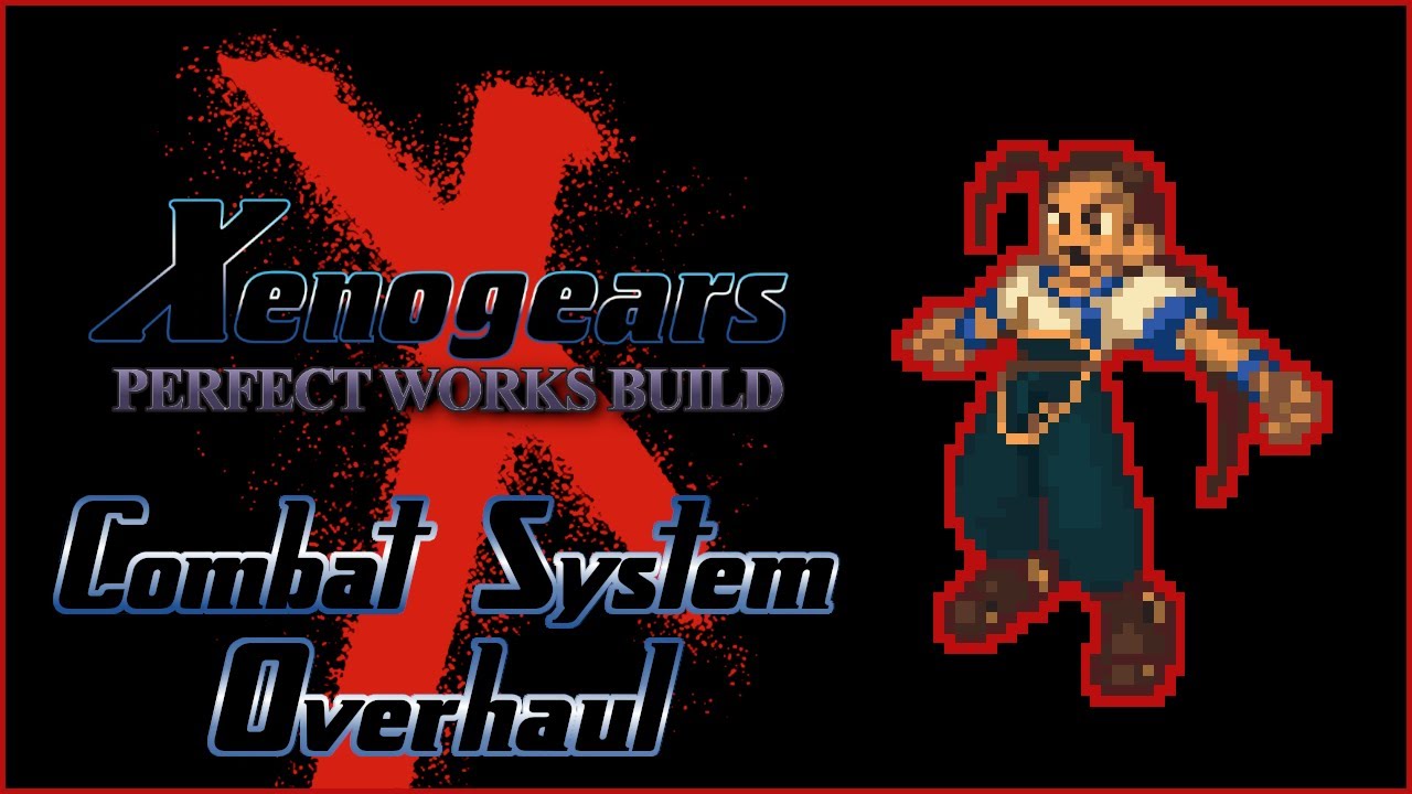 Combat System Reworks - Xenogears: Perfect Works Build