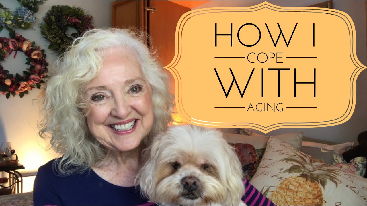 HOW I COPE WITH AGING | LOSS | DIET | EMBRACE THE CHANGE