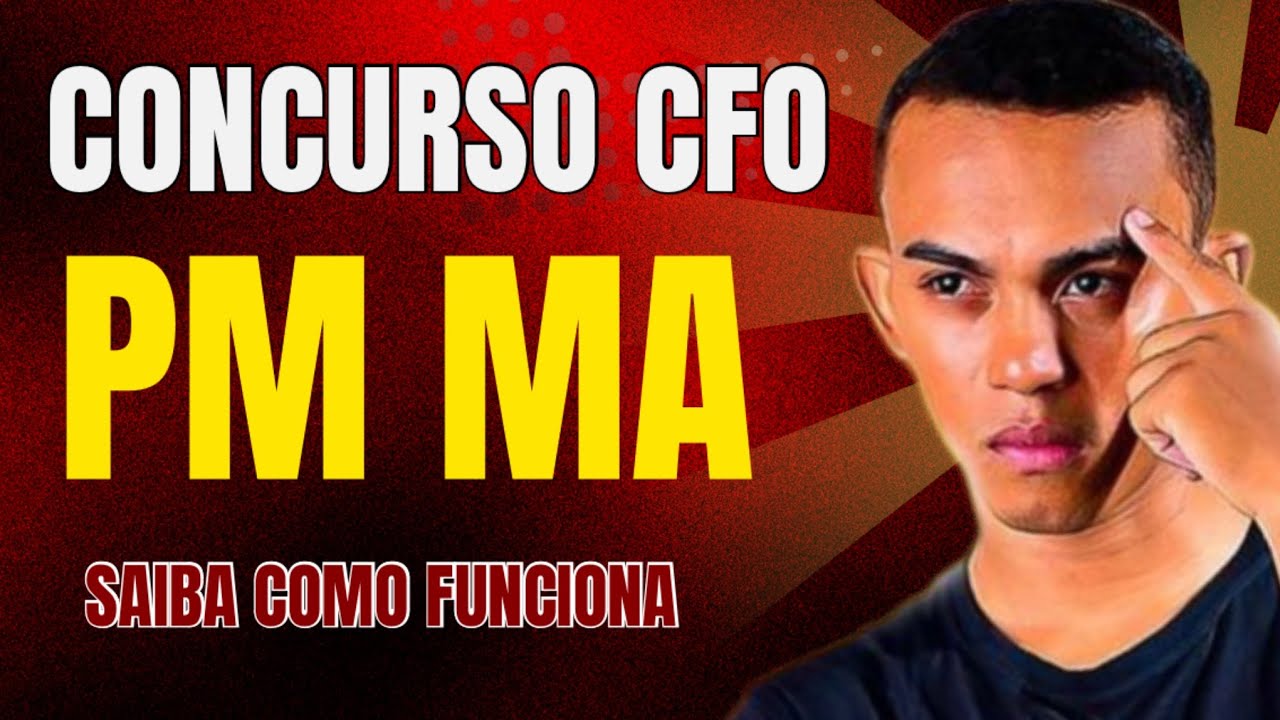 CONCURSO CFO PMMA: TUDO QUE VOCÊ PRECISA SABER !