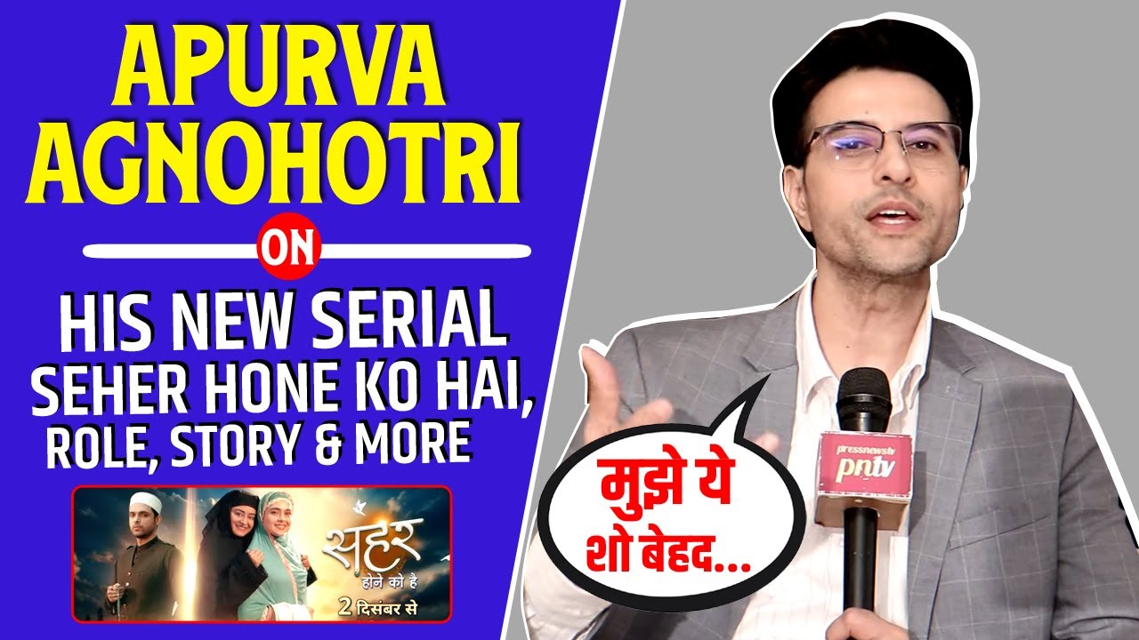 Seher Hone Ko Hai: Apurva Agnohotri Interview On His New Serial, Role, Storyline, Message To Fans