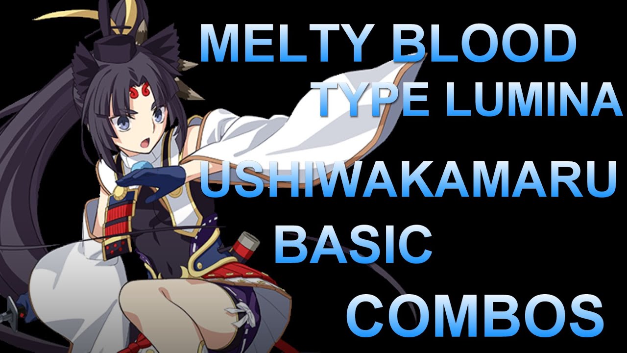 メルティブラッド タイプルミナ 牛若丸 基本 コンボ【MELTY BLOOD TYPE LUMINA USHIWAKAMARU BASIC COMBOS】