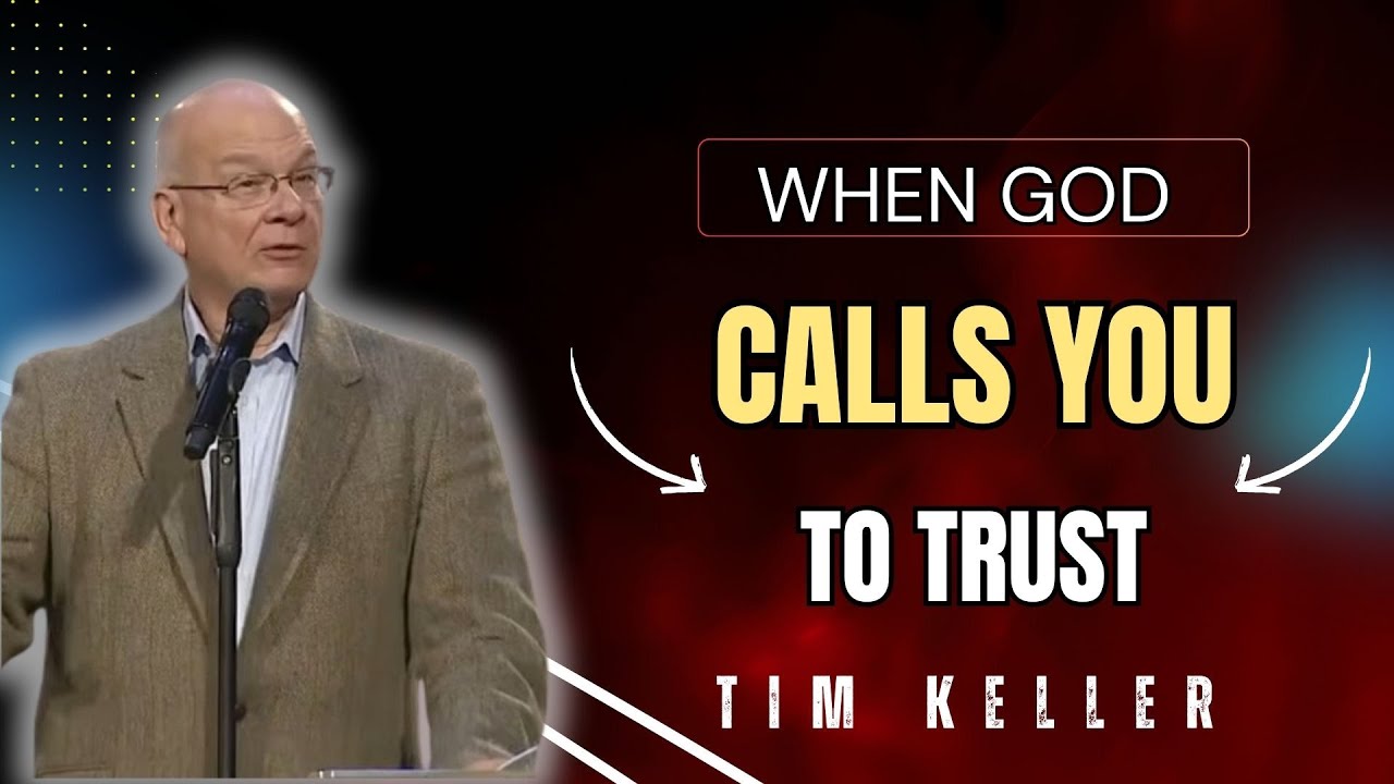 WHEN GOD CALLS YOU TO TRUST | TIM KELLER SERMONS 2026