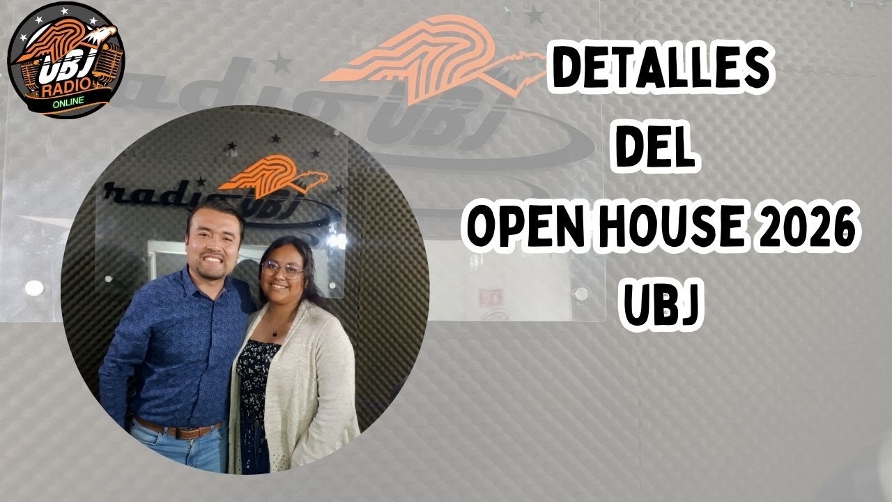 Open House UBJ 2026: Tenemos DETALLES PREVIOS AL EVENTO
