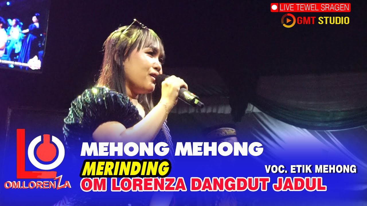 MERINDING ETIK MEHONG OM LORENZA DANGDUT JADUL INDONESIA TERBARU 2025 LIVE TEWEL SRAGEN
