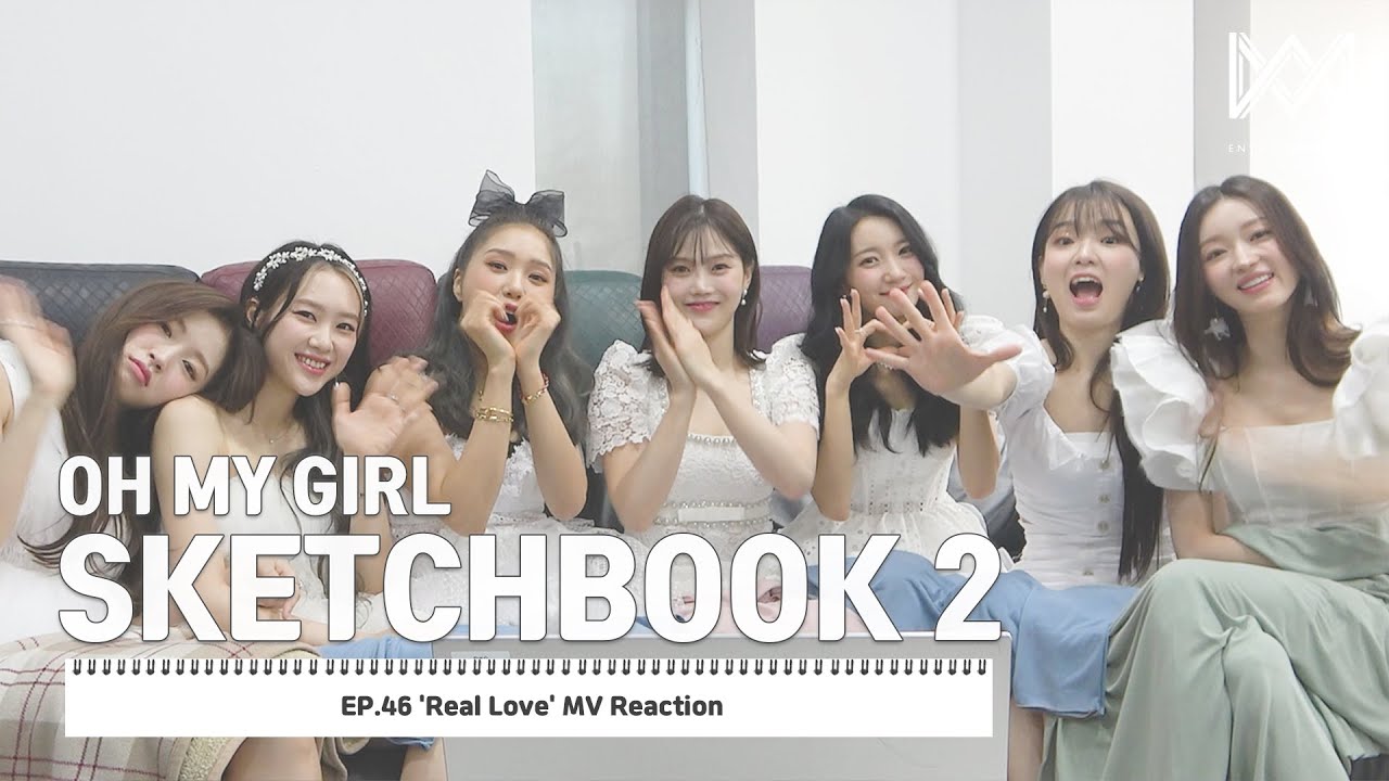 [OH MY GIRL SKETCHBOOK 2] EP.46 'Real Love' MV Reaction