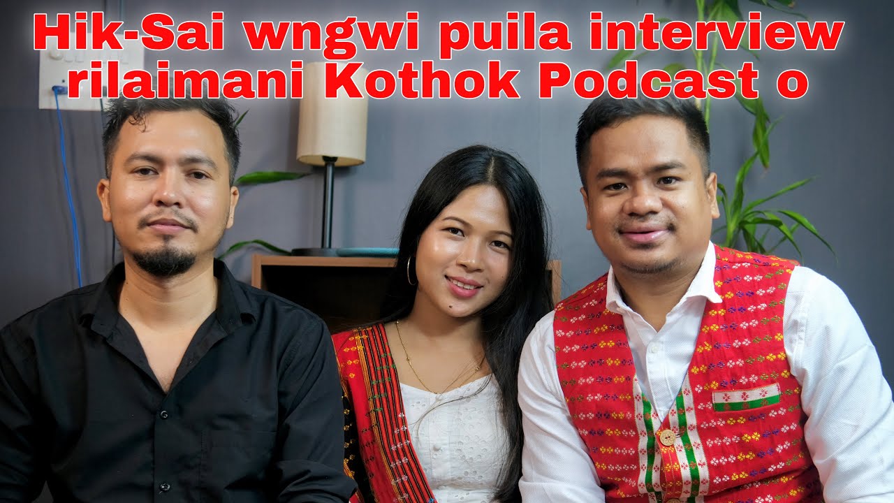 Champaknagar o Da Nishit ni Kothok Podcast ni Studio o puila baar Hik-Sai khe interview rilaiwi mani
