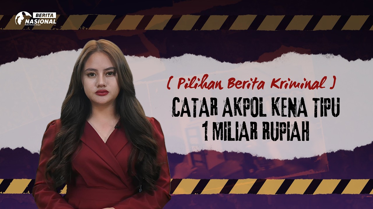 Pilihan Berita Kriminal | CATAR AKPOL KENA TIPU 1 MILIAR RUPIAH