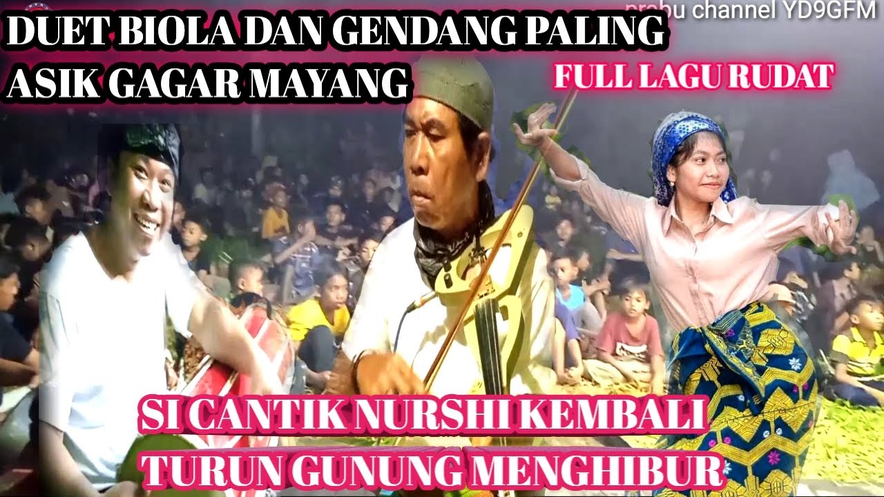 NURSHI KEMBALI TURUN GUNUNG MENGHIBUR //DUET BIOLA DAN GENDANG ASIK?? #rudat #gagarmayang.