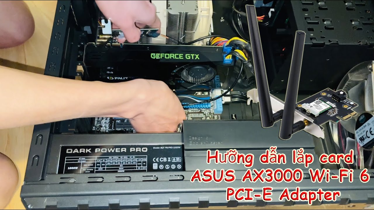Hướng dẫn lắp card WIFI ASUS AX3000 Wi-Fi 6 PCI-E Adapter