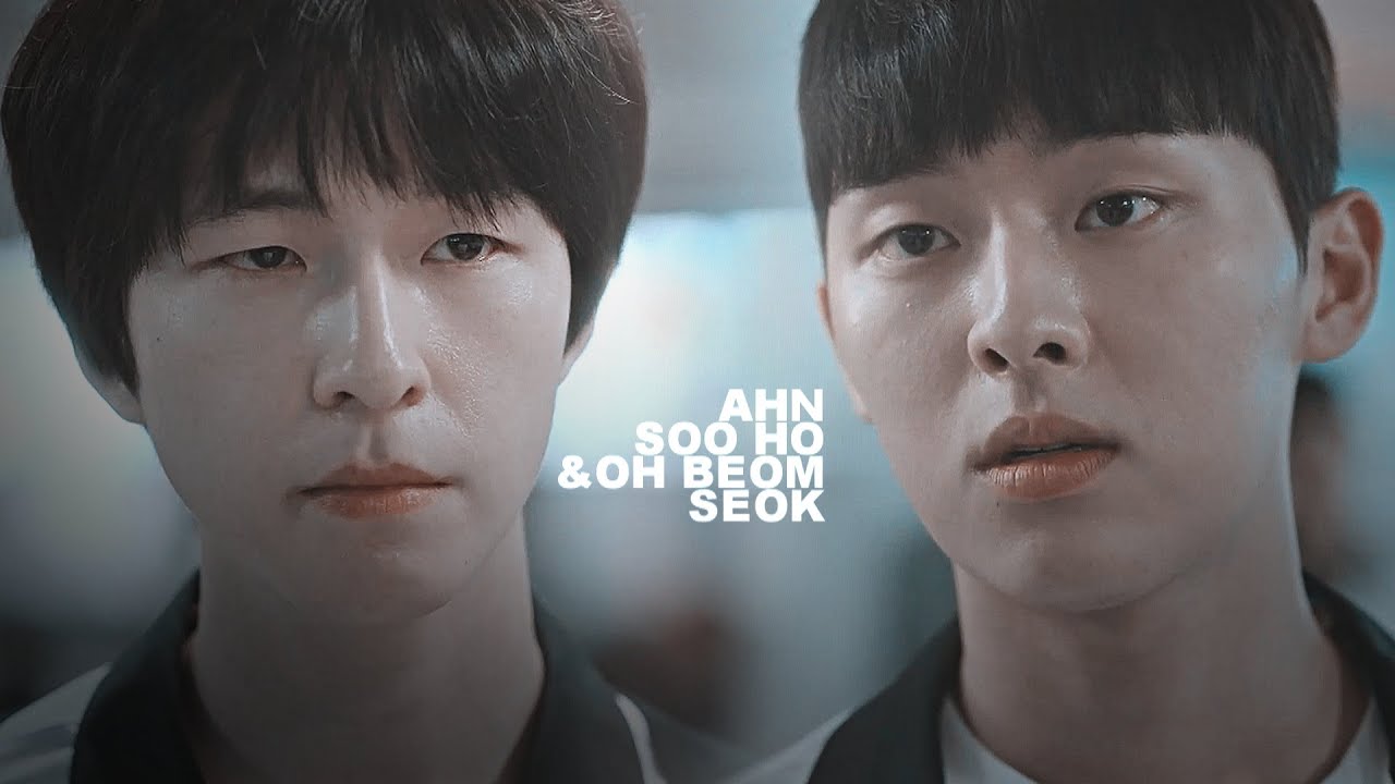 Ahn Soo Ho ✘ Oh Beom Seok ➤ Honest [Weak Hero Class 1 FMV]