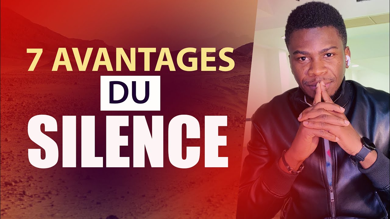 7 AVANTAGES DU SILENCE ( COMPRENDRE LE POUVOIR DU SILENCE)