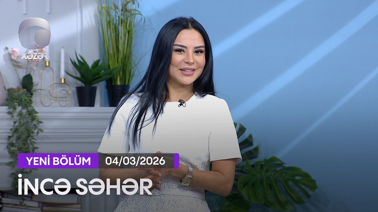 İncə Səhər - 04.03.2026