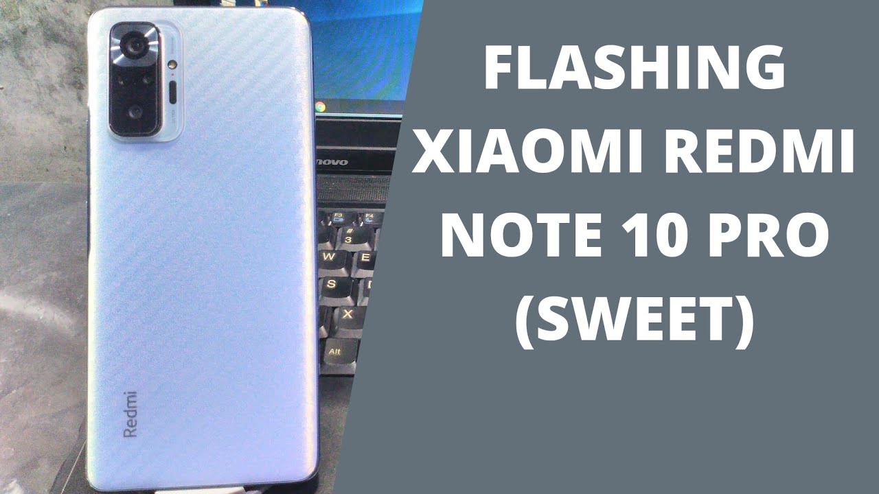 FLASHING XIAOMI REDMI NOTE 10 PRO (SWEET) WORK 100%