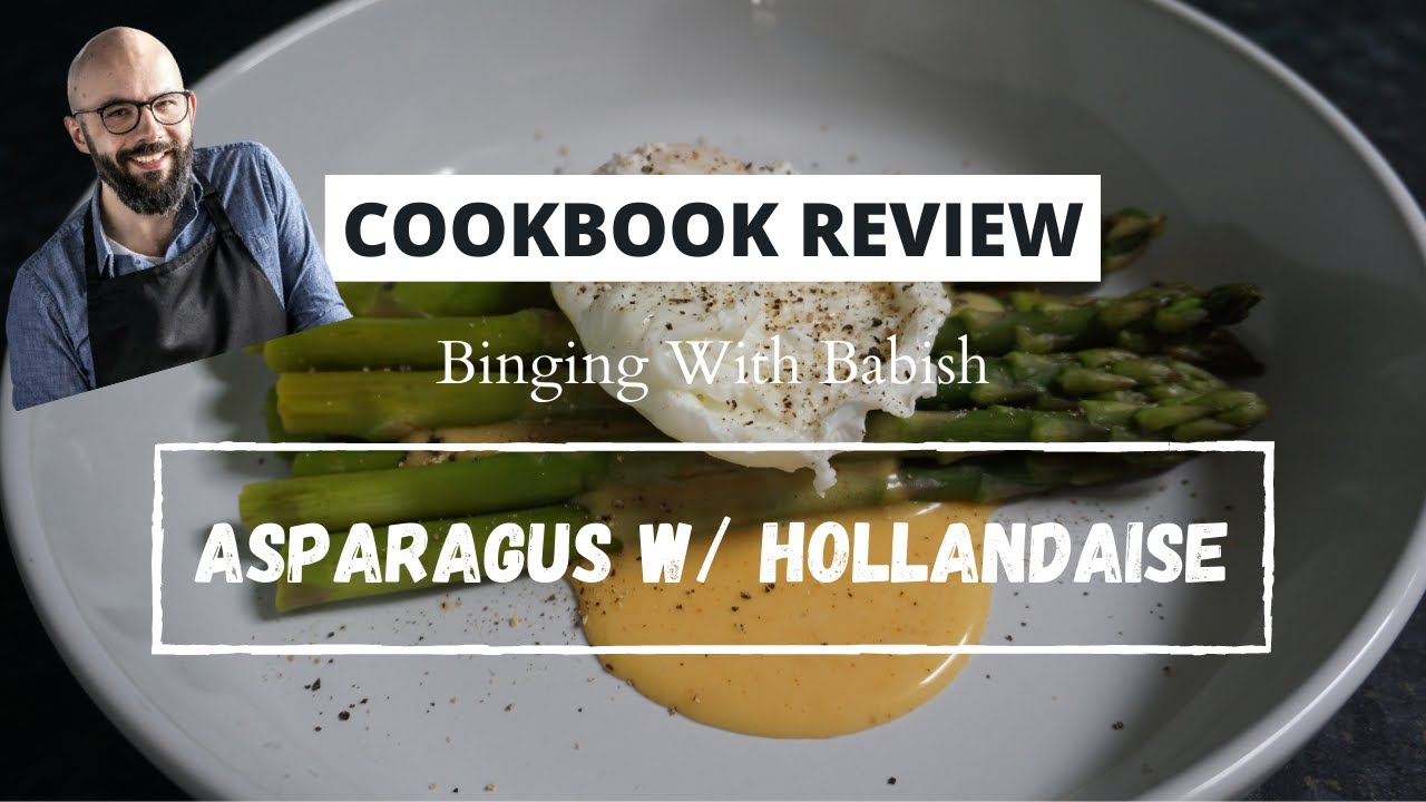 COOKBOOK REVIEW: Binging With Babish // Asparagus w/ Hollandaise inspired by 'American Beauty'