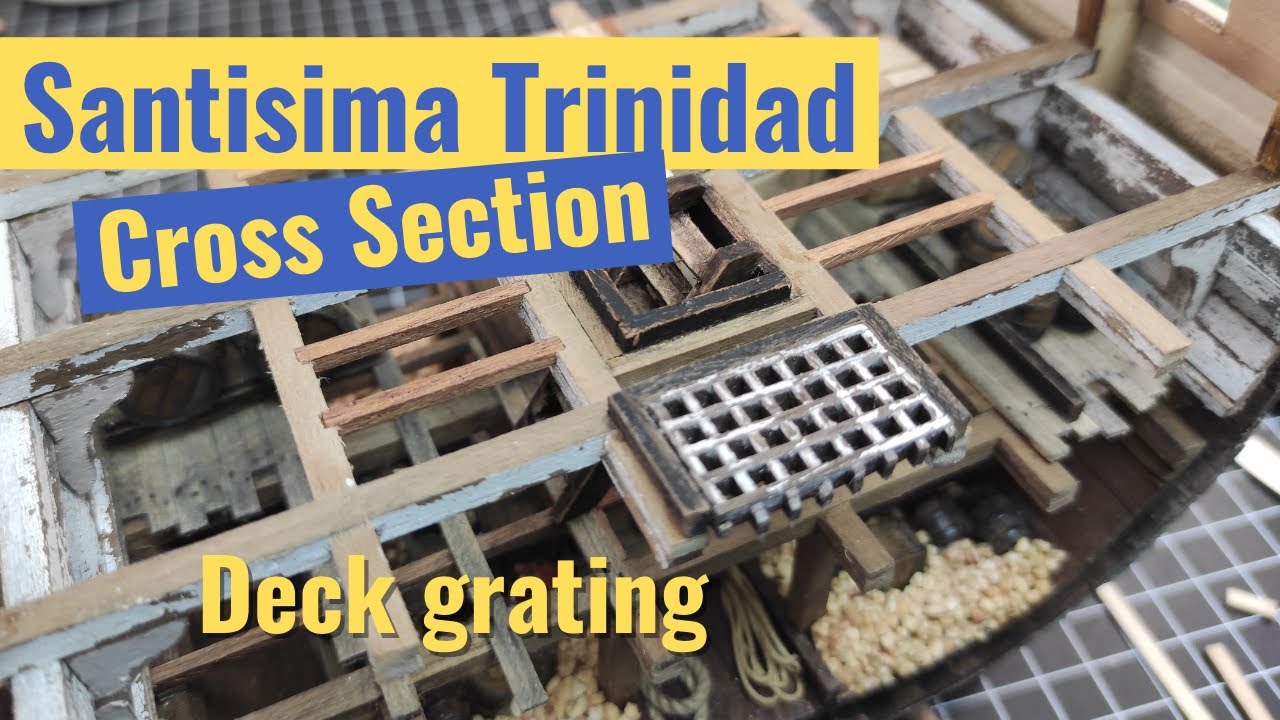 Santisima Trinidad cross section -part 23 - Deck grating  | Weathered wooden model ship