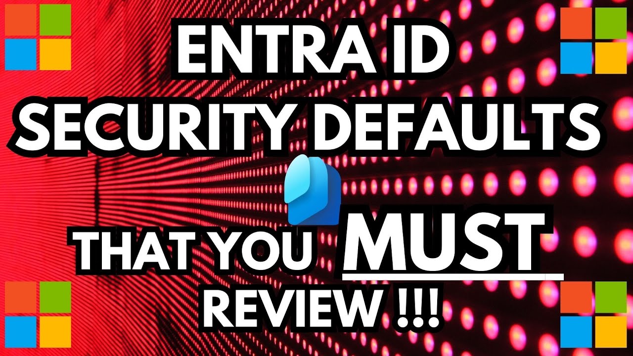 Entra ID Security Defaults That You Must Review!