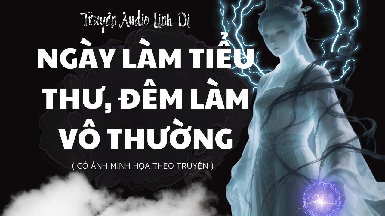 [ Truyện Linh Dị ] | Ngày Làm Tiểu Thư, Đêm Làm Vô Thường | Cáo Hay Nghe Audio