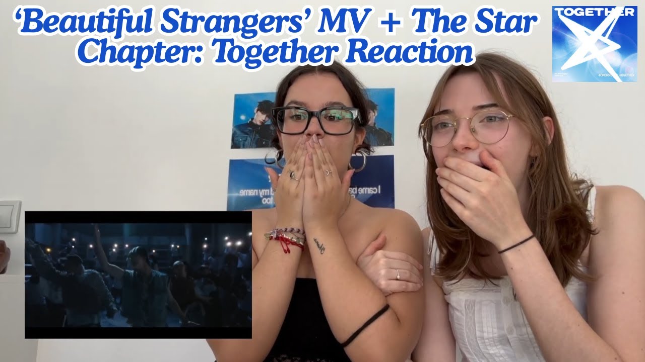 'BEAUTIFUL STRANGERS' MV + THE STAR CHAPTER: TOGETHER reaction-destiny girlz diaries #16