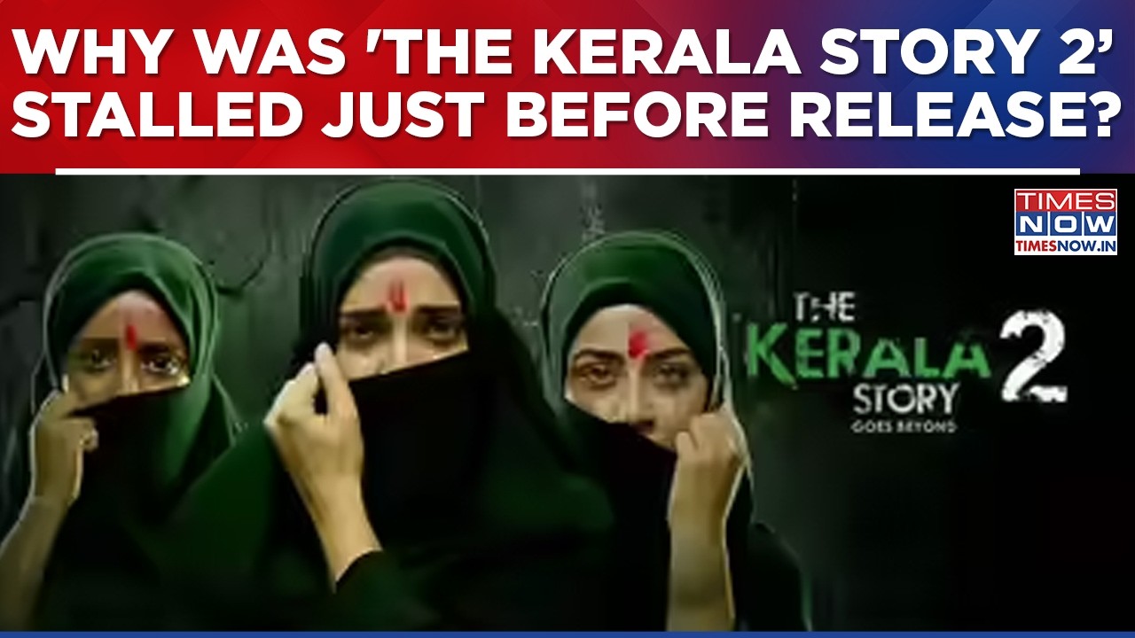 Kerala Hight Court Stalls ‘The Kerala Story 2’ Ahead Of Its Scheduled February 27 Release; Know Why