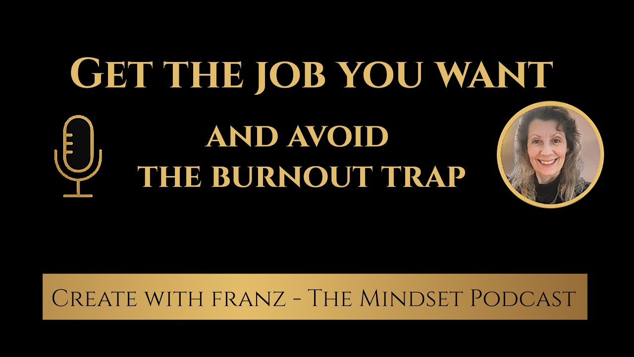 Get the job you want & avoid the burnout trap