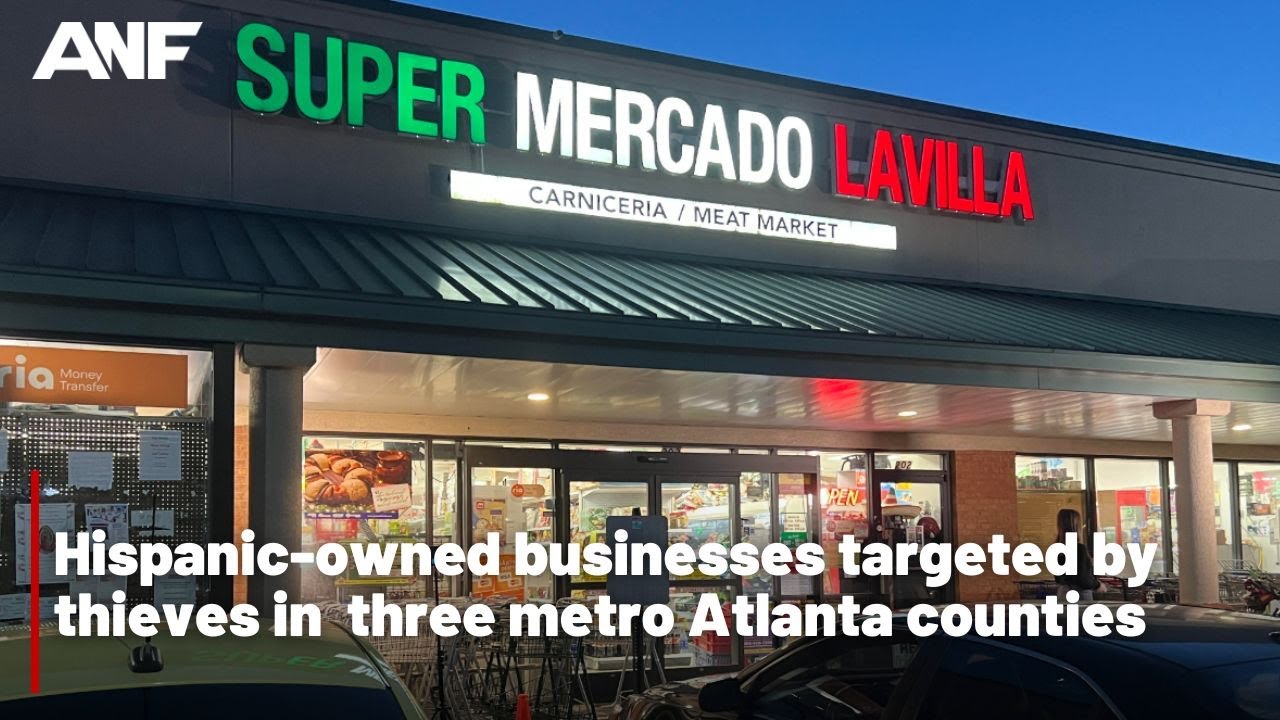 Hispanic-owned businesses targeted by thieves in three metro Atlanta counties