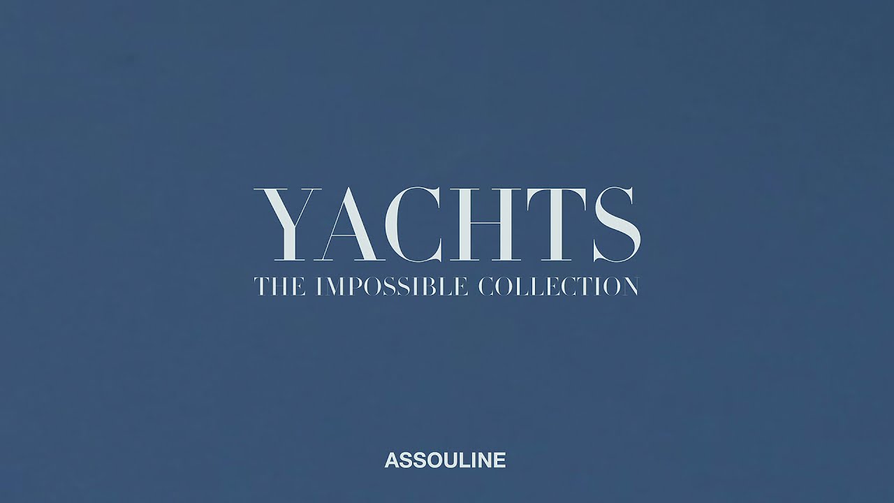 Discover Yachts: The Impossible Collection | The Ultimate Collection | ASSOULINE Books & Gifts
