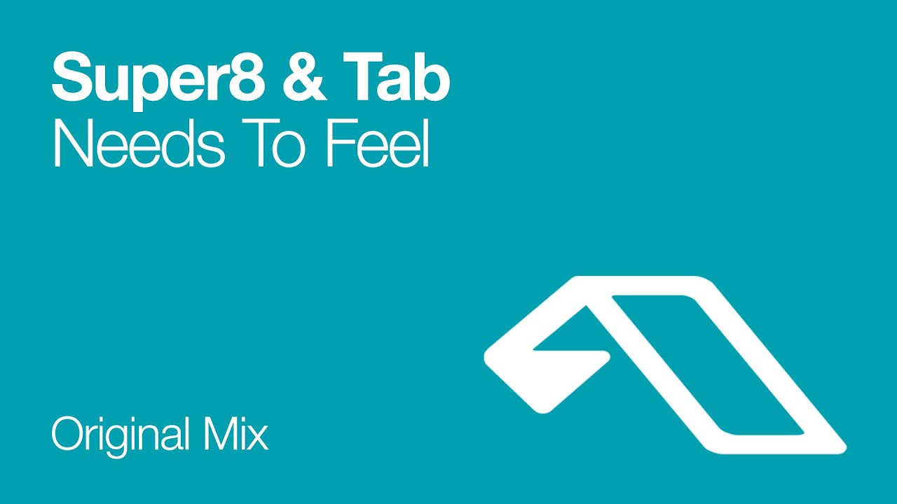Super8 & Tab - Needs To Feel
