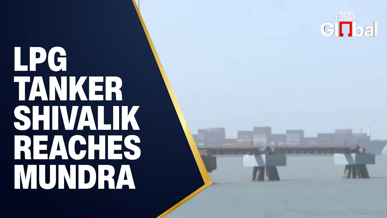 LIVE: LPG Tanker Shivalik Reaches Mundra Port After Crossing Strait of Hormuz