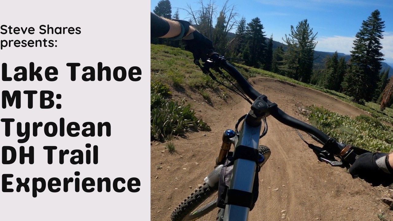LAKE TAHOE MOUNTAIN BIKING: TYROLEAN DH