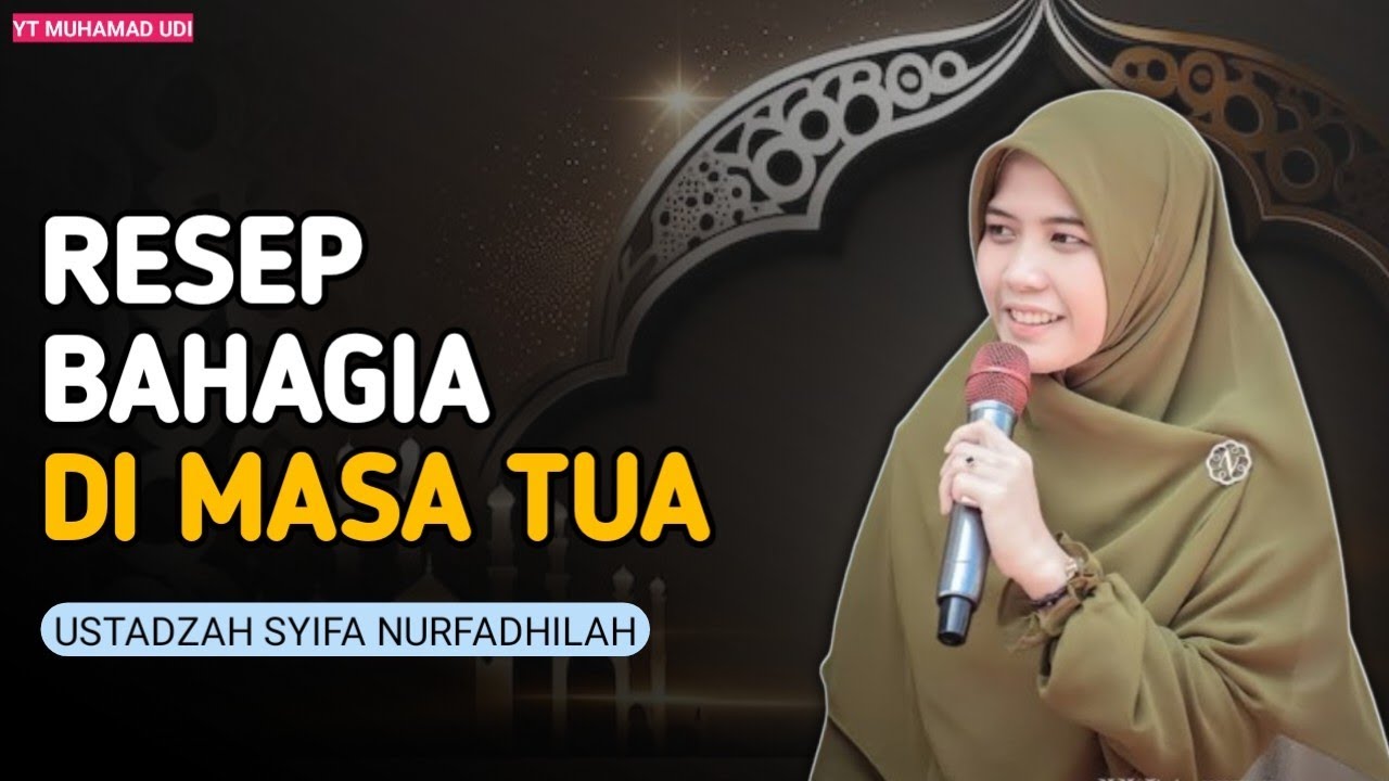 Resep Bahagia Di Masa Tua - Ustadzah Syifa Nurfadhilah 