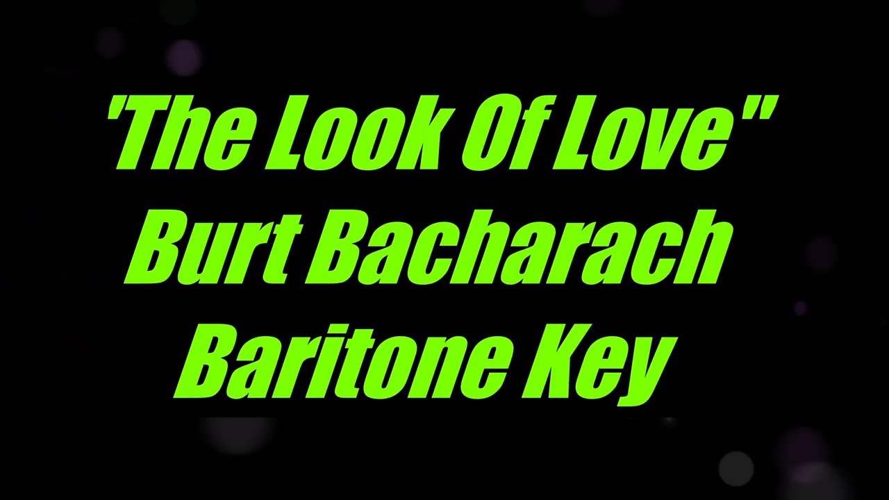 The Look Of Love by Burt Bacharach Baritone Key Karaoke