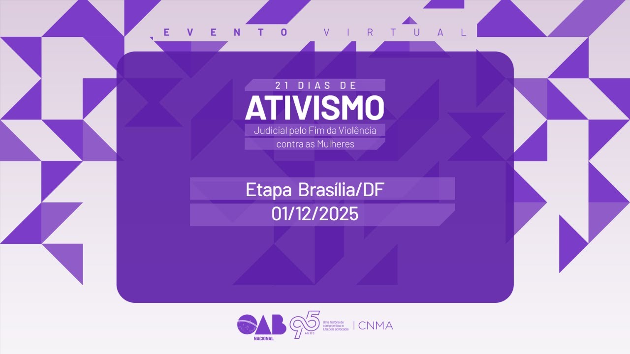 21 Dias de Ativismo Judicial Pelo Fim Da Violência Contra as Mulheres - Brasília/DF