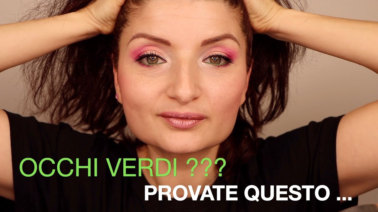 OCCHI VERDI? Provate questo...