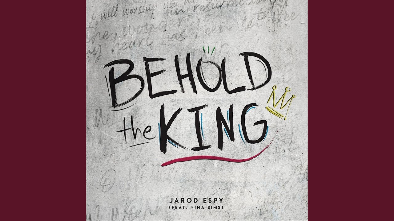 Behold the King