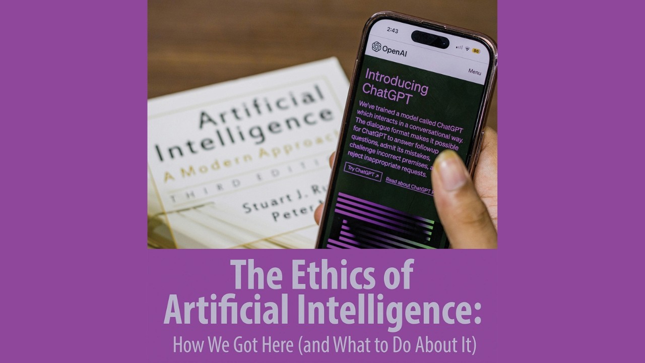 The Ethics of Artificial Intelligence: How We Got Here (and What to Do Abot It)