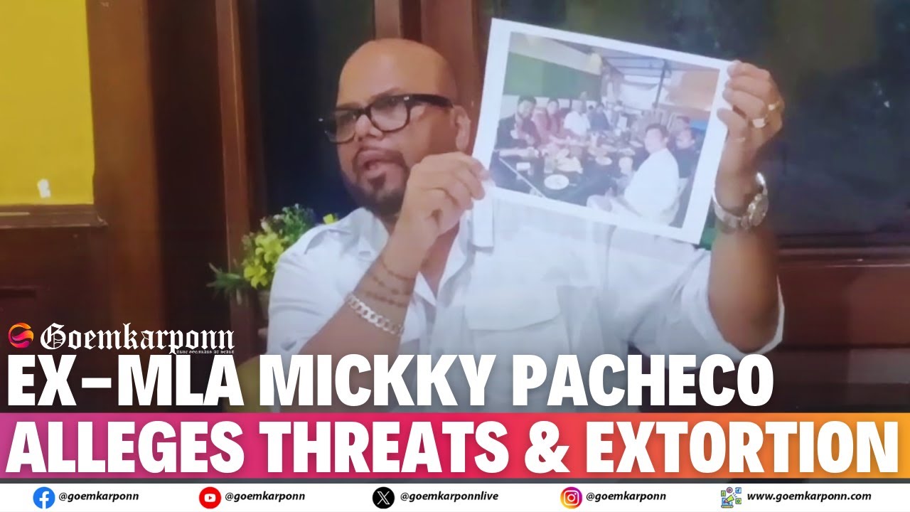 Ex-MLA Mickky Pacheco Alleges Threats & Extortion | Complaints Lodged at Colva Police Station