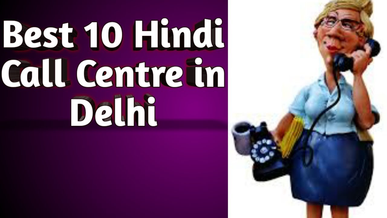 Hindi/Domestic call centre in delhi.