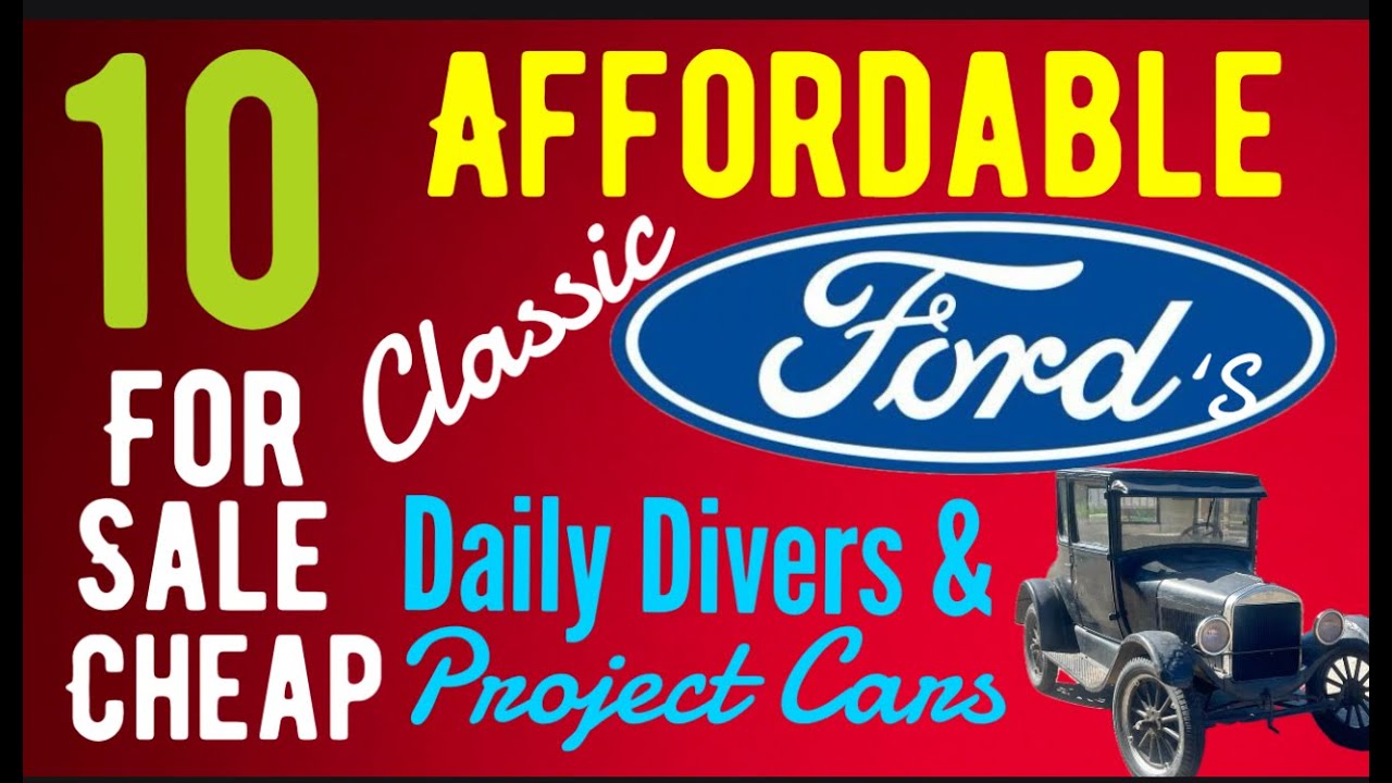 TEN AFFORDABLE FORD CLASSIC CARS FOR SALE! ALL DRIVEABLE AT $10,000 AND BELOW! CHECK THESE OUT! WOW!