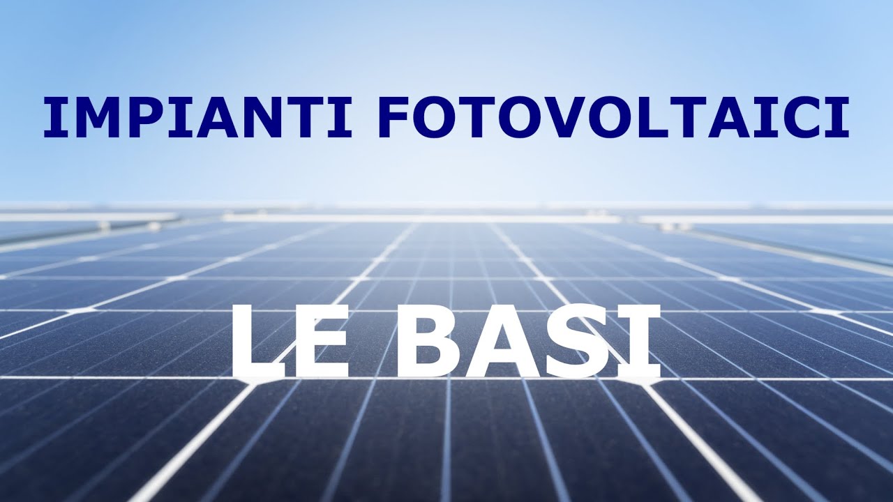 Impianti fotovoltaici - le basi
