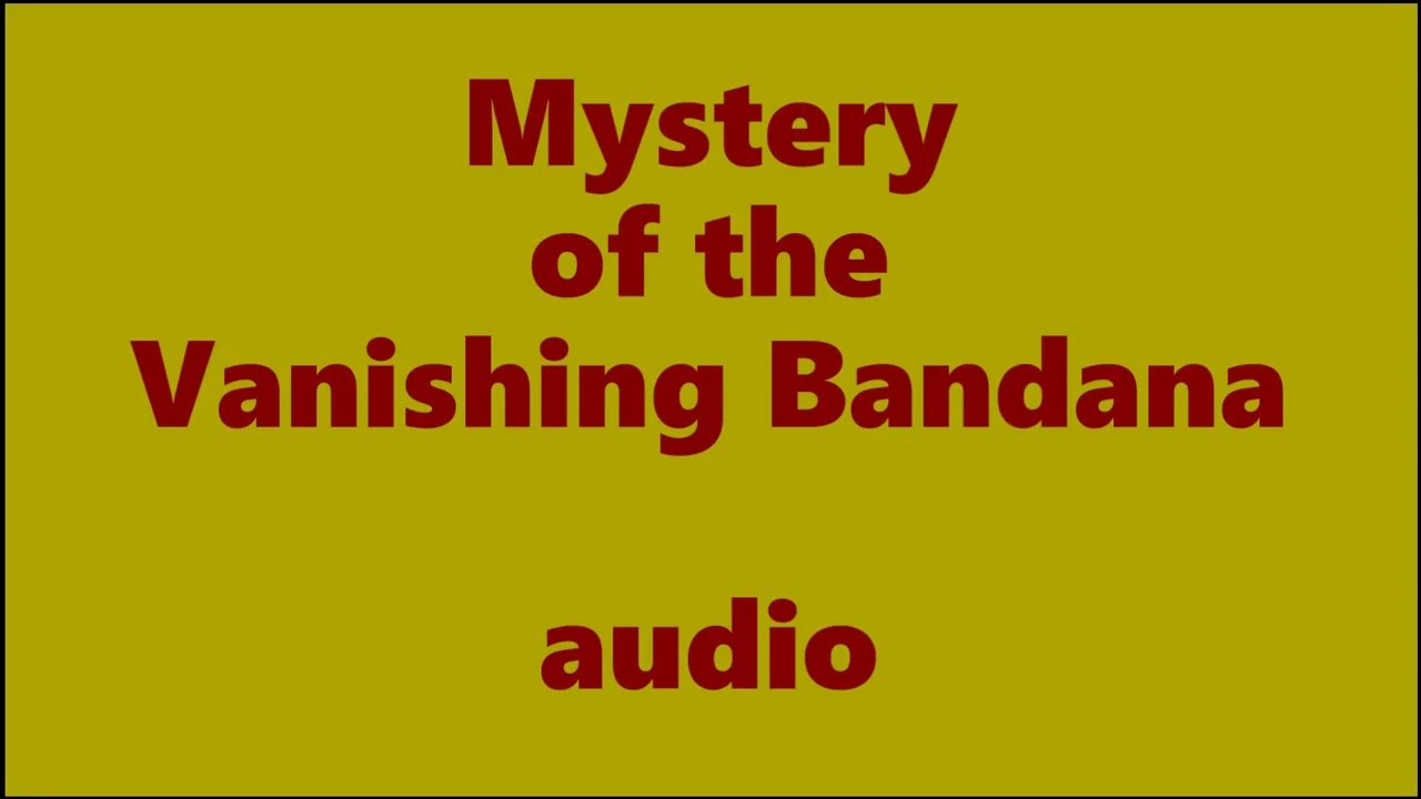 Mystery of the Vanishing Bandana audio