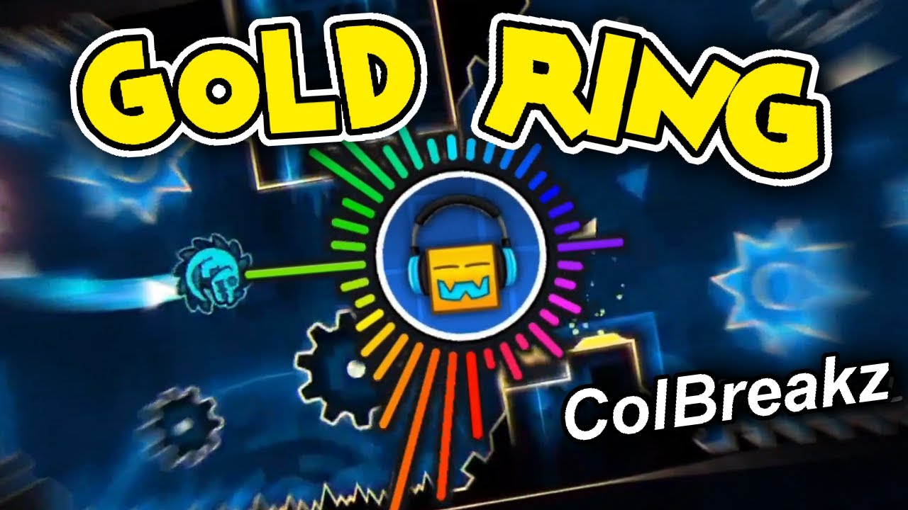 ColBreakz - Gold Ring 💖 (Geometry Dash Music)