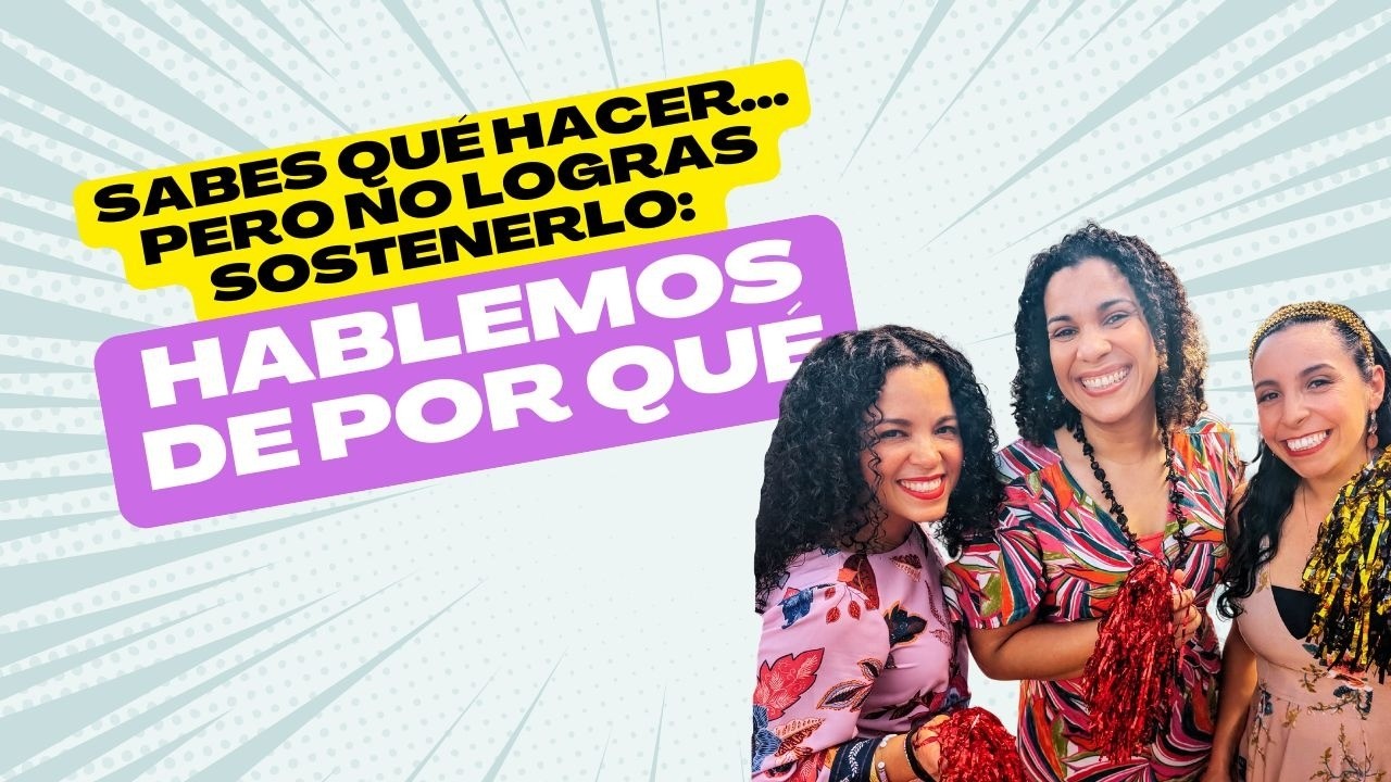 Sabes qué hacer… pero no logras sostenerlo  hablemos de por qué