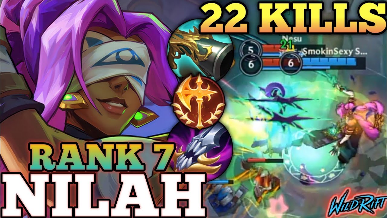 NILAH 22 KILLS + QUADRA! LATEGAME MONSTER - TOP 7 GLOBAL NILAH BY SmokinSexy Style - WILD RIFT