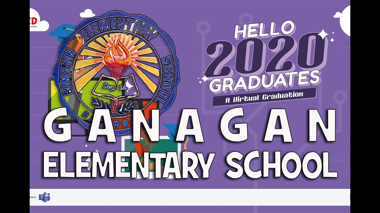 Ganagan Elementary School | Virtual Graduation