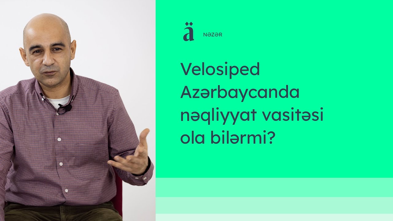 Velosiped Azərbaycanda nəqliyyat vasitəsi ola bilərmi? | Arzu S&uuml;leymanov